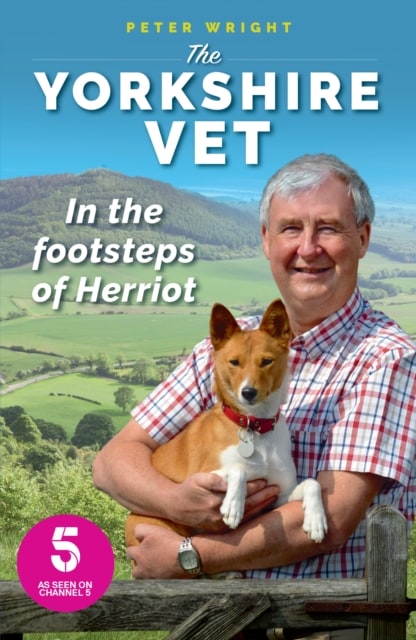 Peter Wirght The Yorkshire Vet, in the footsteps of Herriot
