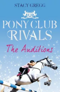 POny club rivals The auditions book by Stacy Gregg