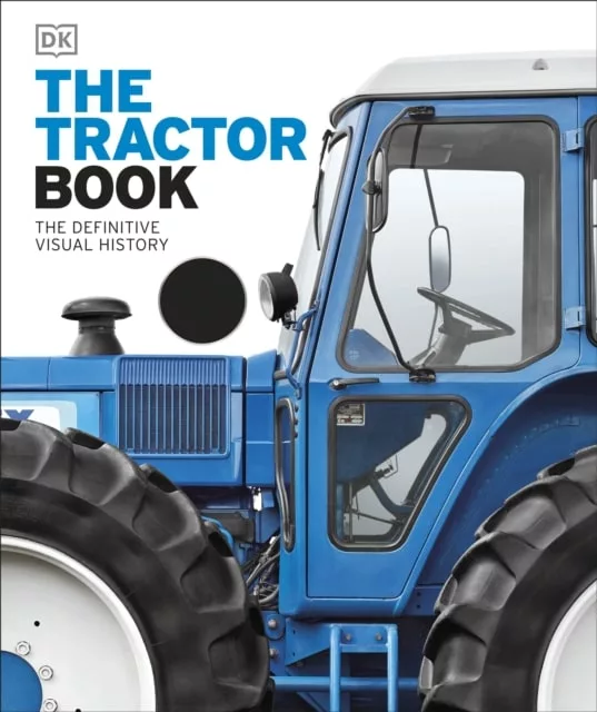 The Tractor book, by DK, a visual history of tractors