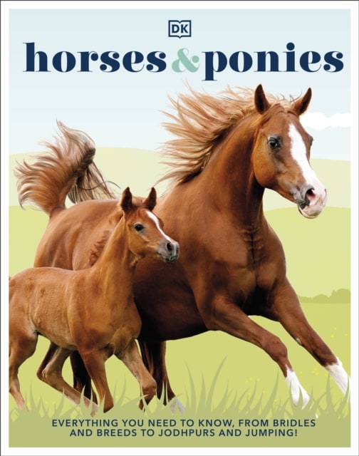 Horses and Ponies everything you need to know book by DK