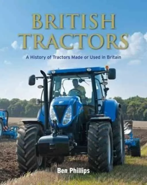 British Tractors Book A history of tractors made or used in Britain